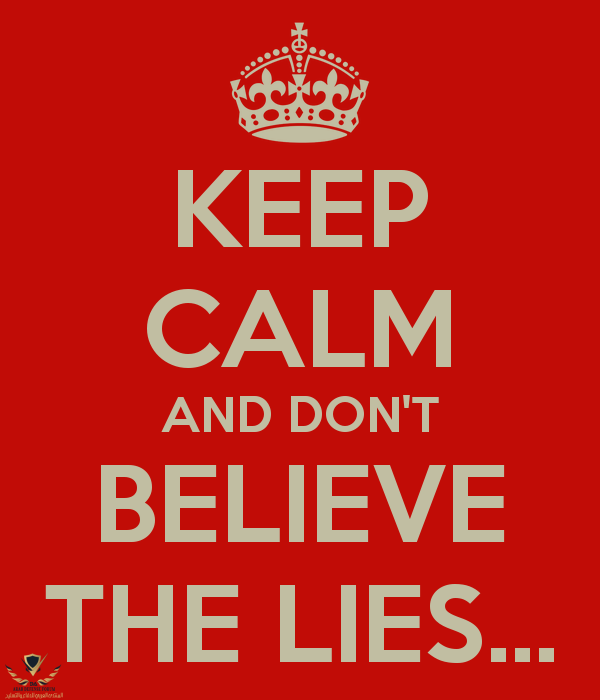 keep-calm-and-dont-believe-the-lies.png