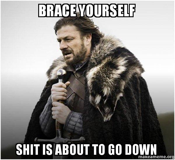 brace-yourself-shit-p4tdw9.jpg