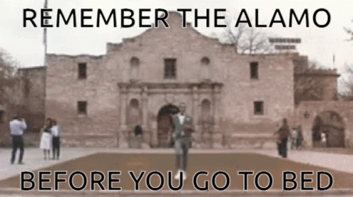 remember-the-alamo-before-you-go-to-bed.gif