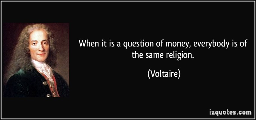 quote-when-it-is-a-question-of-money-everybody-is-of-the-same-religion-voltaire-191261.jpg