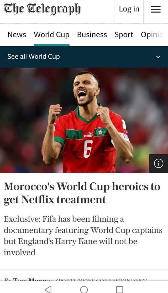 May be an image of 1 person and text that says 'The Telegraph Log News World Cup Business See all World Cup Sport Opinic PUMA Morocco's World Cup heroics to get Netflix treatment Exclusive: Fifa has been filming a documentary featuring World Cup captains but England's Harry Kane will not be involved'