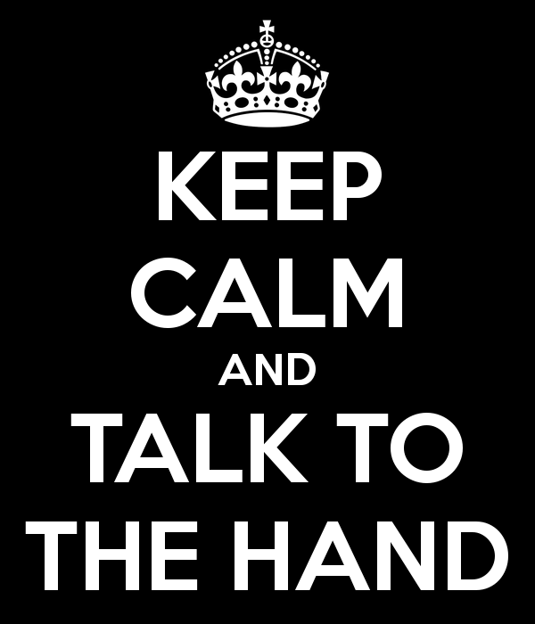 1170297035-keep-calm-and-talk-to-the-hand-14.png