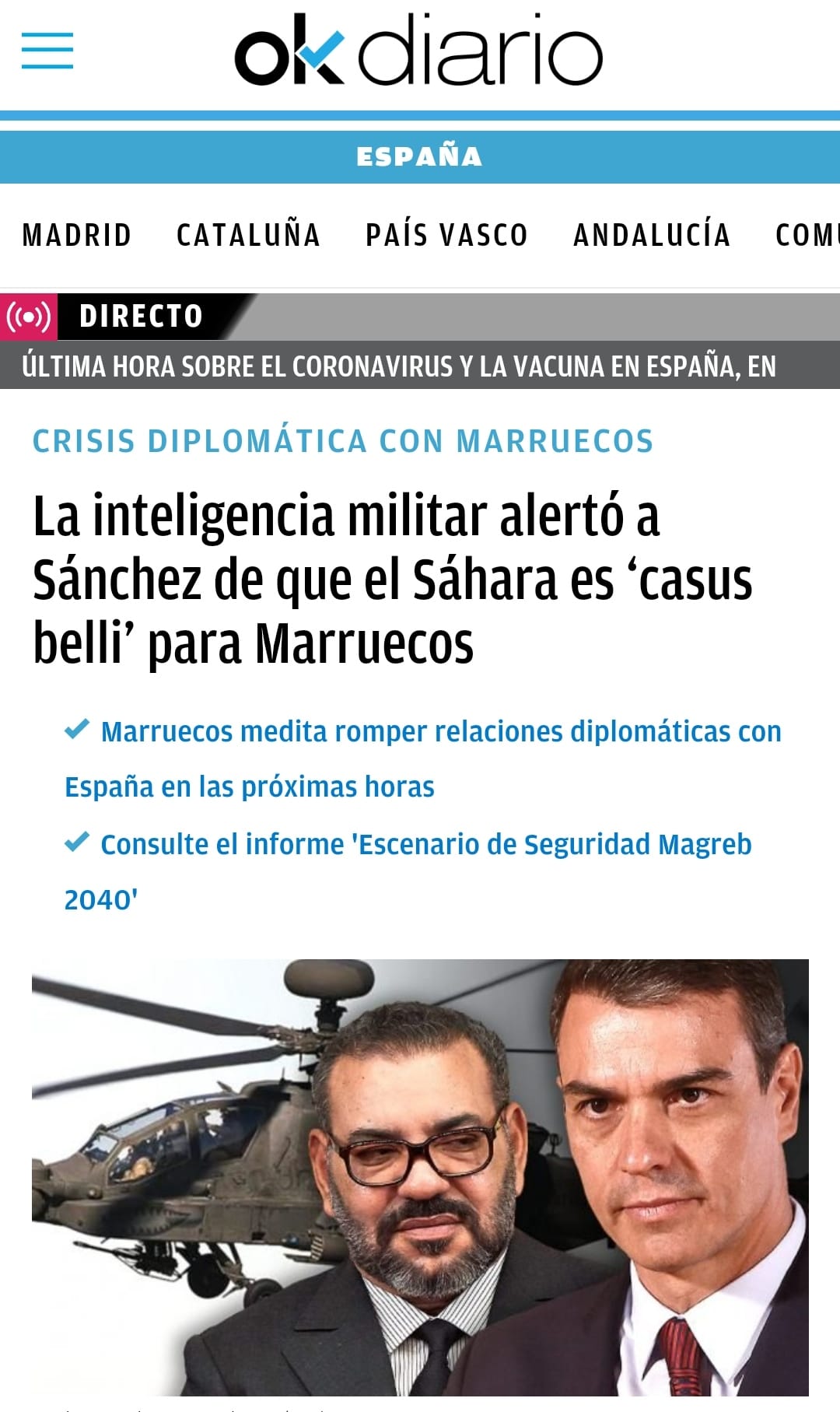 May be an image of 2 people and text that says 'okdiario ESPAÑA MADRID CATALUÑA PAÍS VASCO ANDALUCÍA COM DIRECTO ÚLTIMA HORA SOBRE EL CORONAVIRUS LA VACUNA EN ESPAÑA, EN CRISIS DIPLOMÁTICA CON MARRUECOS La inteligencia militar alertó a Sánchez de que el Sáhara es 'casus belli' para Marruecos Marruecos medita romper relaciones diplomáticas con España en las próximas horas 2040' Consulte el informe 'Escenario de Seguridad Magreb'