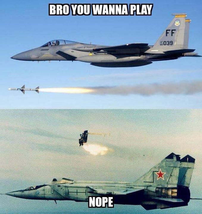 military-humor-bro-you-wanna-play-f-15-mig-25.jpg