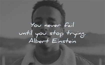 albert-einstein-quotes-you-never-fail-until-you-stop-trying-wisdom-quotes.jpg